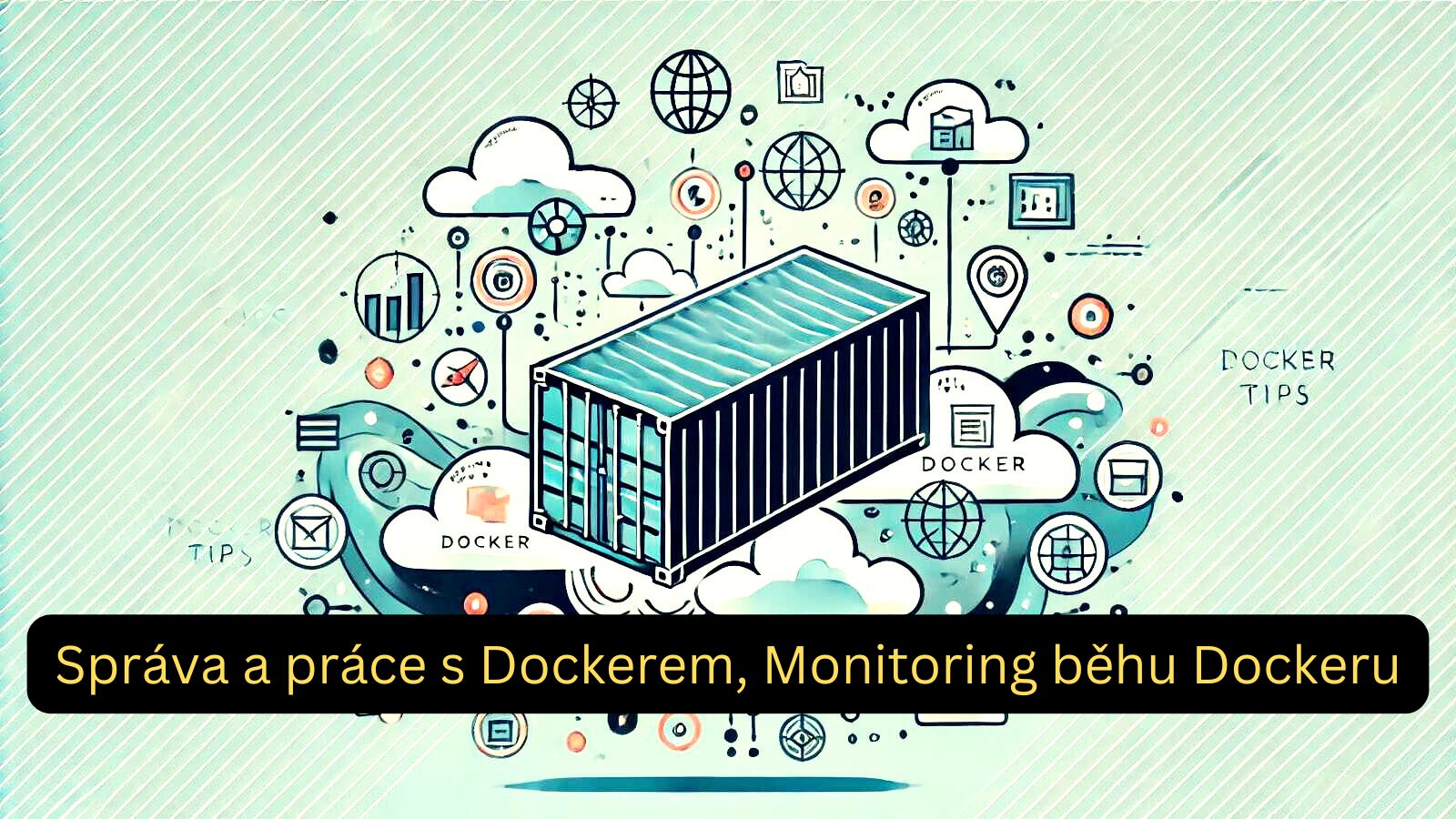 Tipy pro Docker (6): Užitečné kontejnery pro Správu a práci s Dockerem, Monitoring běhu Dockeru